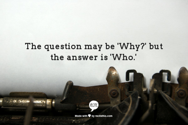 Why-Who quote